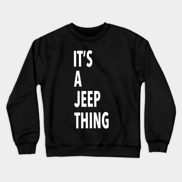 its a jeep thing Crewneck Sweatshirt by elywick